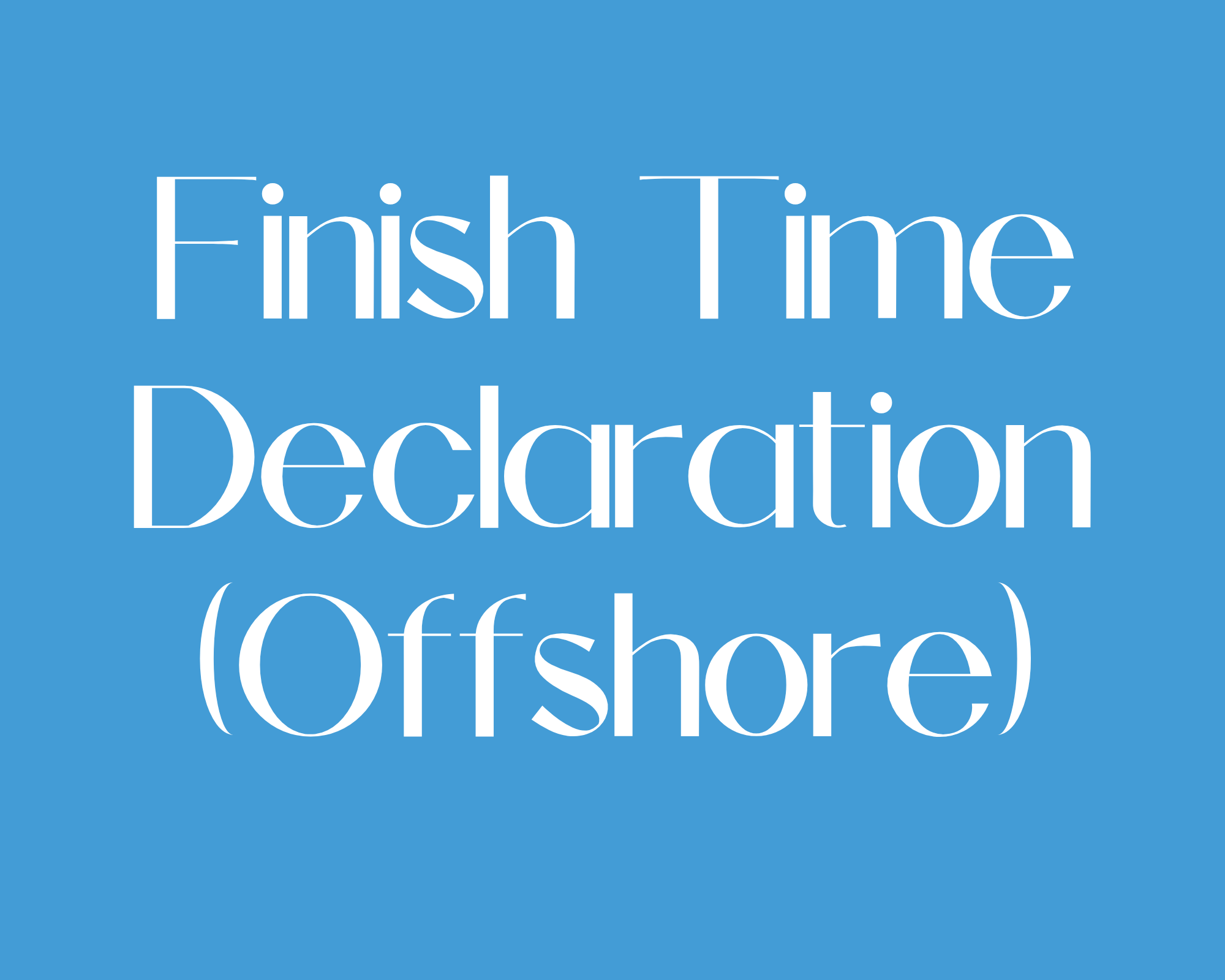 Finish Time Declaration (Offshore Races)
